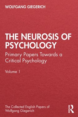 The neurosis of psychology by Wolfgang Giegerich