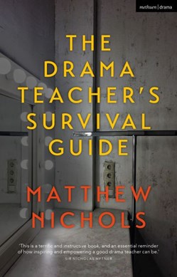 The drama teacher's survival guide by Matthew Nichols