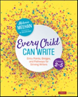 Every child can write, grades 2-5 by Melanie Meehan