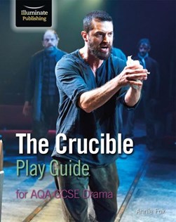 The Crucible Play Guide for AQA GCSE Drama by Annie Fox