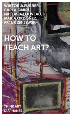 How to teach art? by Artur Zmijewski