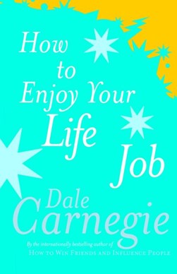 How To Enjoy Your Life And Job P/B by Dale Carnegie