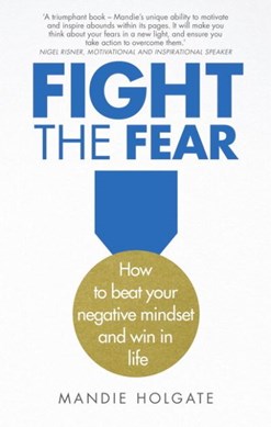 Fight the fear by Mandie Holgate