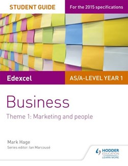 Edexcel AS/A-level Year 1 business. Theme 1 Student guide by Mark Hage
