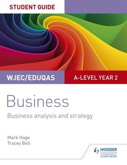 WJEC/Eduqas A-level year 2 business. Student guide 3 Busines by Mark Hage