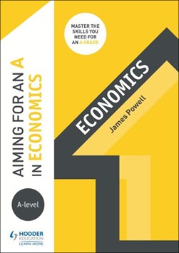 Aiming for an A in A-level economics by James Powell