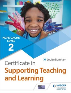 CACHE level 2 certificate in supporting teaching and learning by Louise Burnham