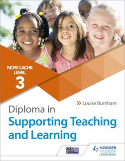 CACHE level 3 diploma in supporting teaching and learning by Louise Burnham