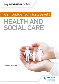 Cambridge technicals level 3 health and social care by Judith Adams