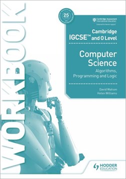 Cambridge IGCSE and O level computer science algorithms, pro by David Watson
