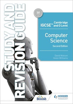 Cambridge IGCSE and O Level Computer Science Study and Revision Guide Second Edition by David Watson