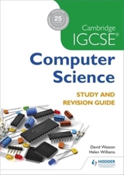 Cambridge IGCSE computer science study and revision guide by Dave Watson