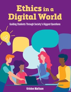 Ethics in a digital world by Kristen Mattson