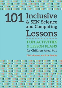 101 inclusive and SEN science and computing lessons by Claire Brewer