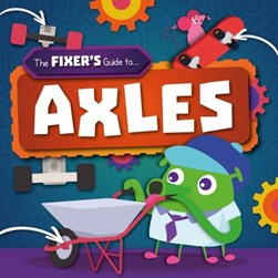 The Fixer's guide to...axles by John Wood