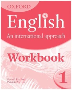 Oxford English: An International Approach: Workbook 1 by Mark Saunders