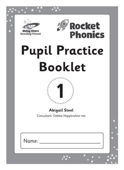Reading Planet: Rocket Phonics - Pupil Practice Booklet 1 by Abigail Steel