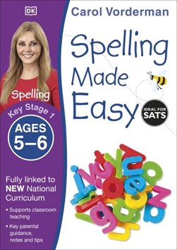 Spelling made easy. Key stage 1 ages 5-6 by Carol Vorderman