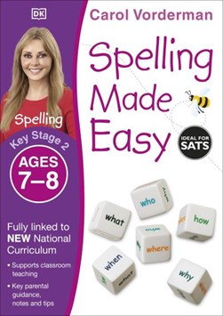 Spelling made easy. Key stage 2, ages 7-8 by Carol Vorderman
