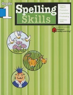 Spelling Skills: Grade 1 (Flash Kids Harcourt Family Learning) by Flash Kids Editors