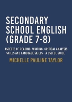 Secondary school English. (Grade 7-8) by Michelle Pauline Taylor