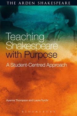 Teaching Shakespeare with purpose by Ayanna Thompson