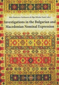 Investigations in the Bulgarian & Macedonian Nominal Expression by Mila Dimitrova-Vulchanova