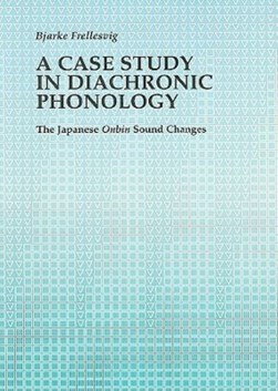 Case Study in Diachronic Phonology by Bjarke Frellesvig