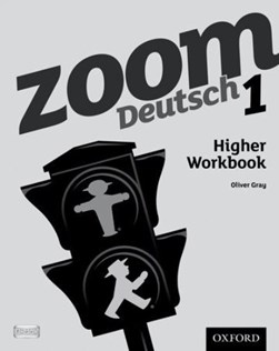 Zoom Deutsch. 1 Higher workbook by Oliver Gray