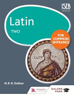 Latin for Common Entrance. 2 by N. R. R. Oulton