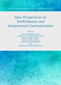 New persectives on (im)politeness and interpersonal communic by Lucia Fernández-Amaya