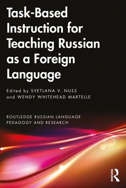 Task-based instruction for teaching Russian as a foreign lan by Svetlana V. Nuss