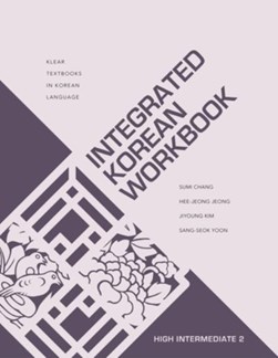 Integrated Korean workbook. High intermediate 2 by Sumi Chang