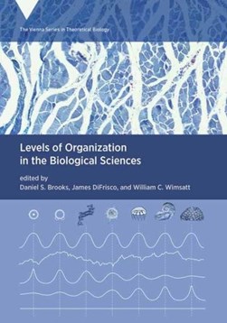 Levels of organization in the biological sciences by Daniel S. Brooks