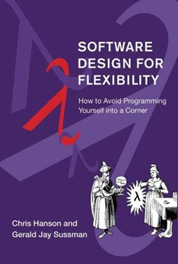 Software design for flexibility by Christopher Hanson
