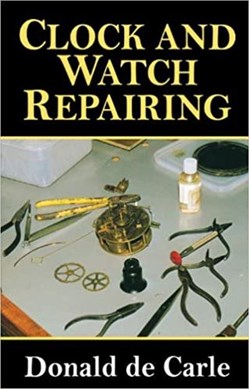 clock and watch repairing by Donald De Carle