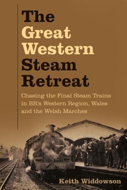 The great western steam retreat by Keith Widdowson