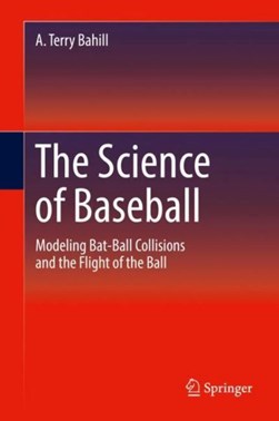 The Science of Baseball by A. Terry Bahill