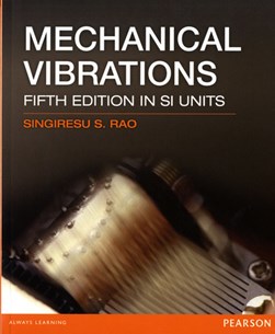 Mechanical vibrations by Singiresu S Rao