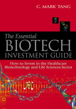 The essential biotech investment guide by Chilung Mark Tang