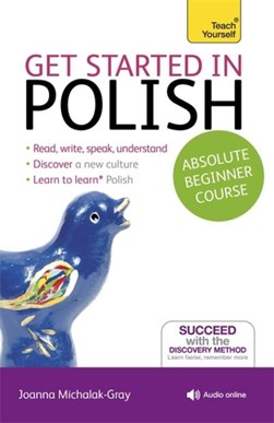 Get started in Polish by Joanna Michalak-Gray