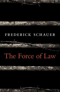 The force of law by Frederick F. Schauer
