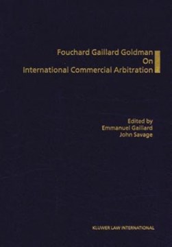 Fouchard, Gaillard, Goldman on international commercial arbitration by Emmanuel Gaillard
