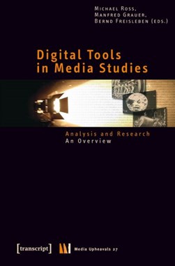 Digital Tools in Media Studies by Michael Ross