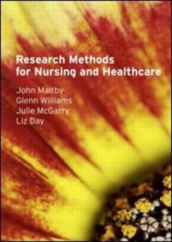 Research methods for nursing and healthcare by John Maltby
