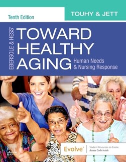 Ebersole & Hess' toward healthy aging by Theris A. Touhy