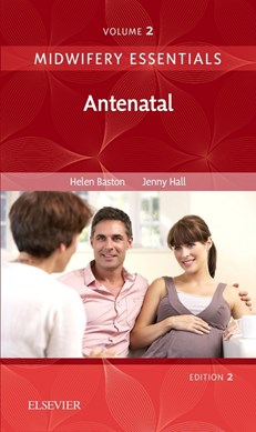 Midwifery essentials. Volume 2 Antenatal by Helen Baston