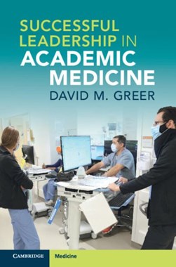Successful leadership in academic medicine by David M. Greer