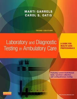 Laboratory and diagnostic testing in ambulatory care by Marti Garrels