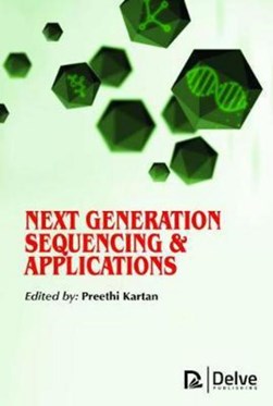 Next Generation Sequencing & Applications by Preethi Kartan